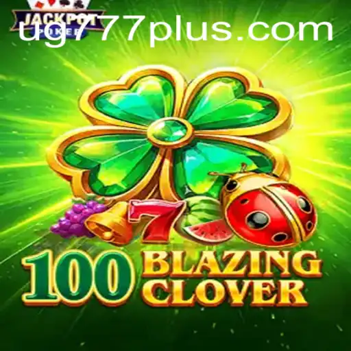 Exploring the Immersive World of 100BlazingClover: An Insightful Guide